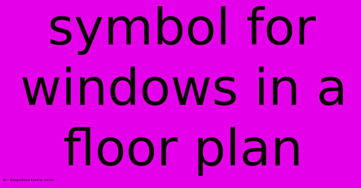 Symbol For Windows In A Floor Plan Symbol For Windows In A Floor Plan