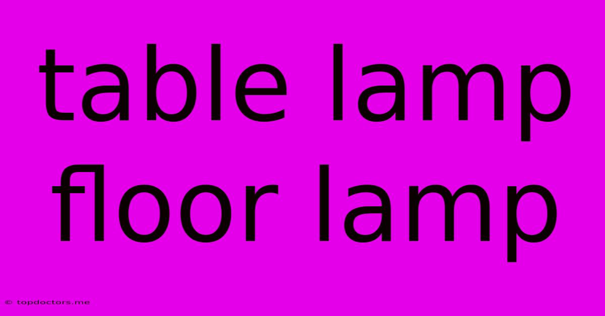 Table Lamp Floor Lamp