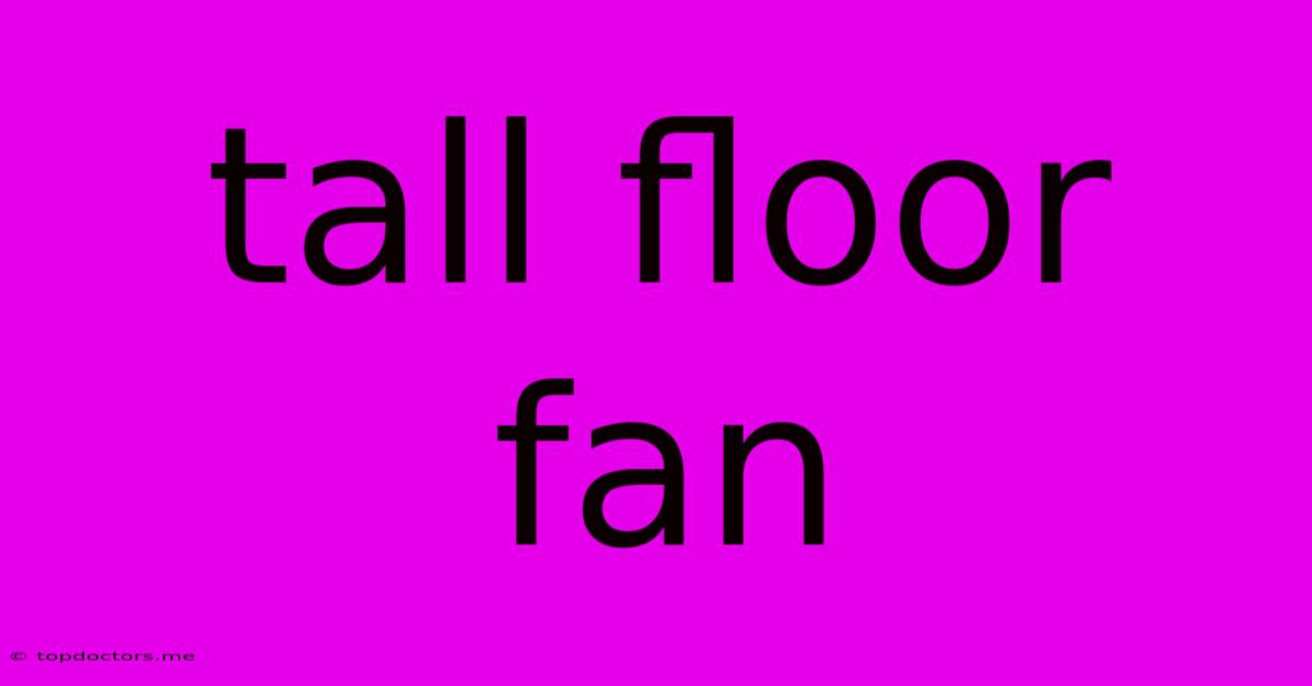 Tall Floor Fan Tall Floor Fan
