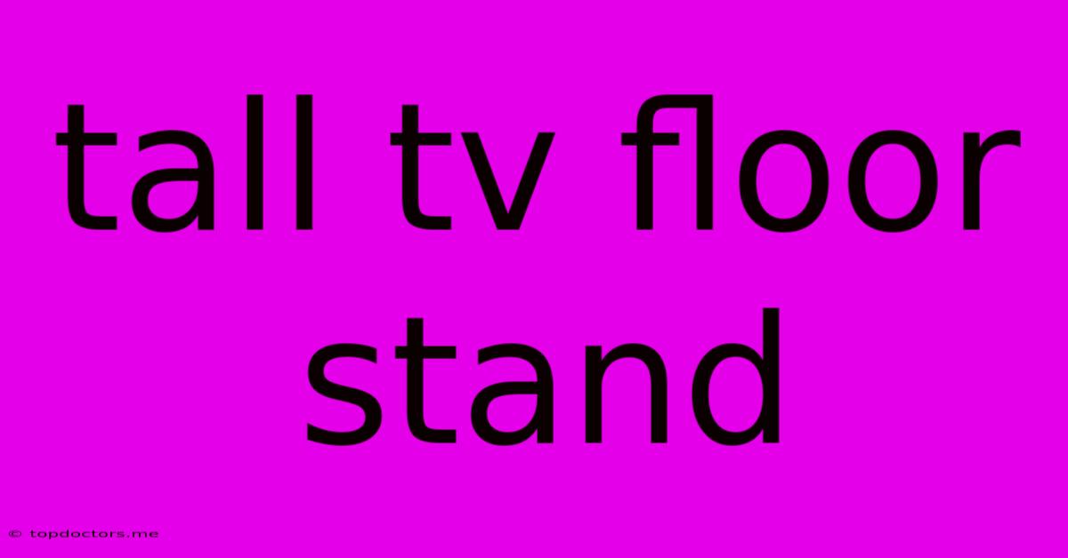 Tall Tv Floor Stand Tall Tv Floor Stand