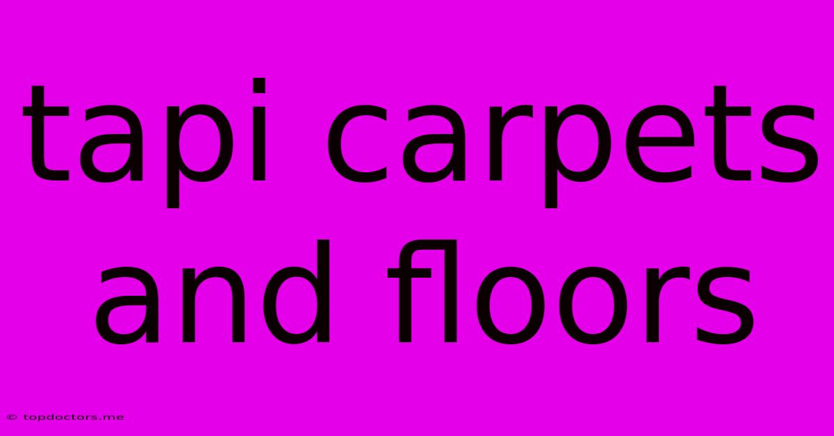 Tapi Carpets And Floors Tapi Carpets And Floors