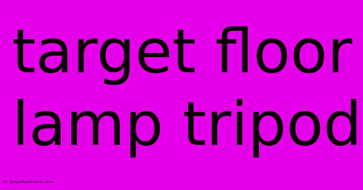 Target Floor Lamp Tripod Target Floor Lamp Tripod