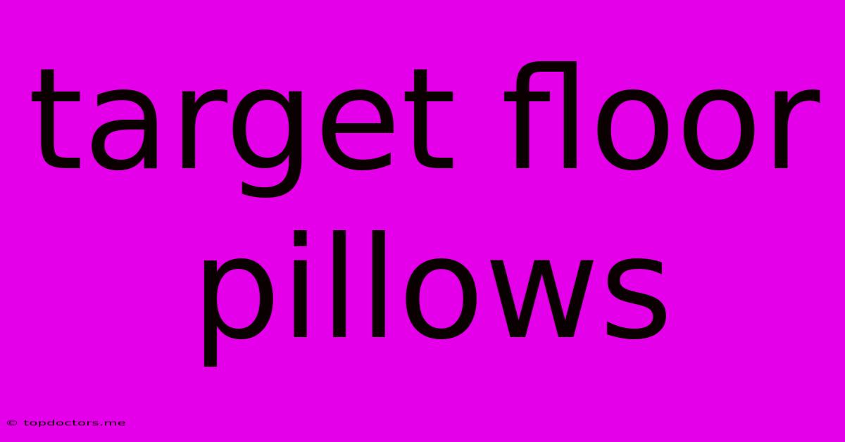 Target Floor Pillows Target Floor Pillows
