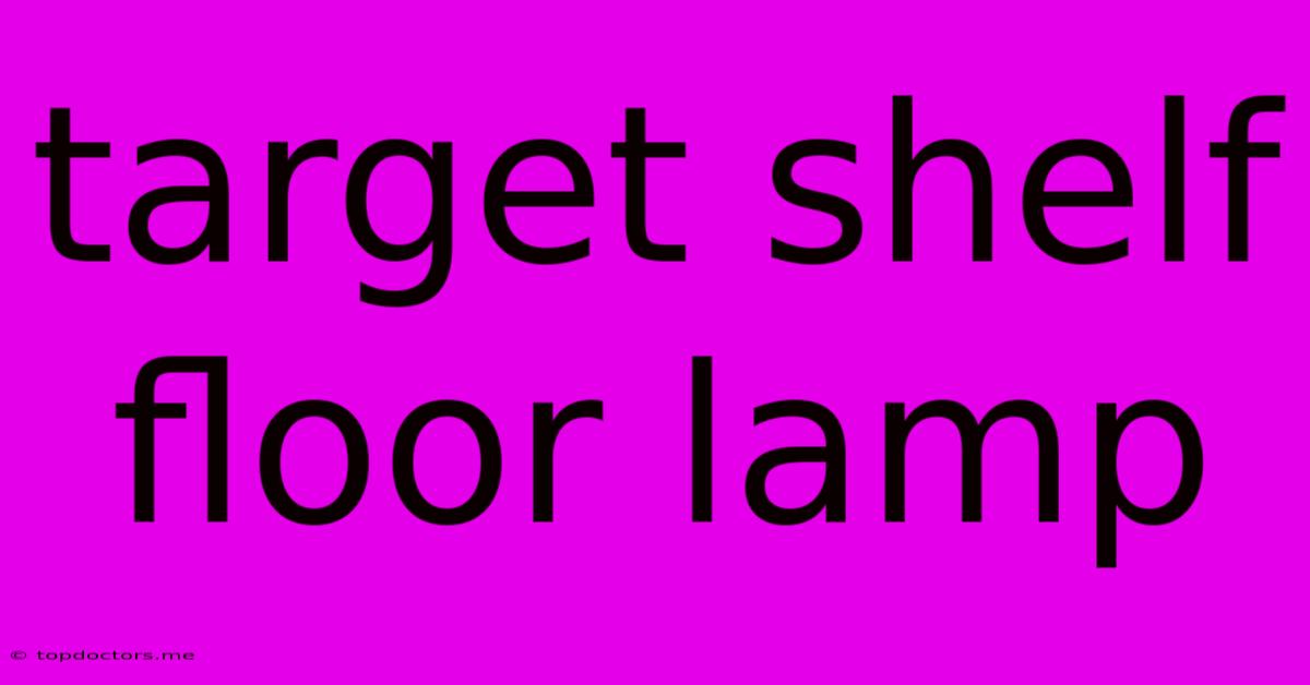 Target Shelf Floor Lamp