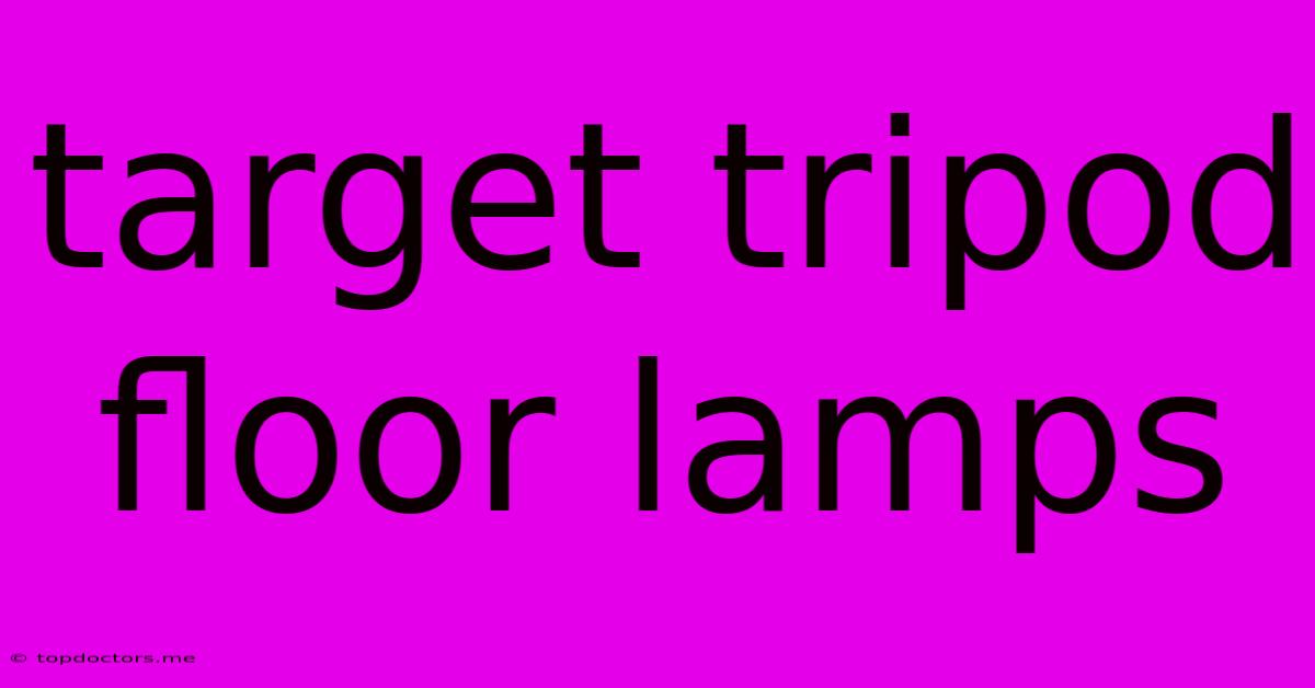 Target Tripod Floor Lamps Target Tripod Floor Lamps