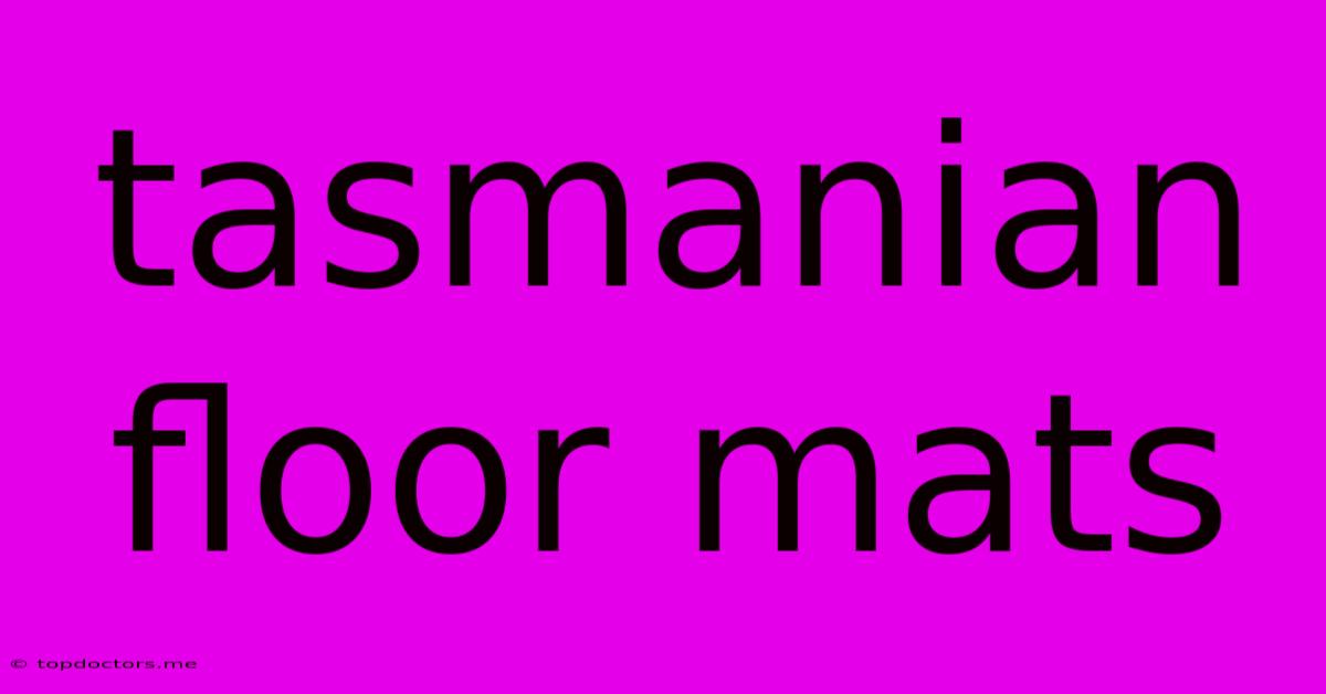 Tasmanian Floor Mats