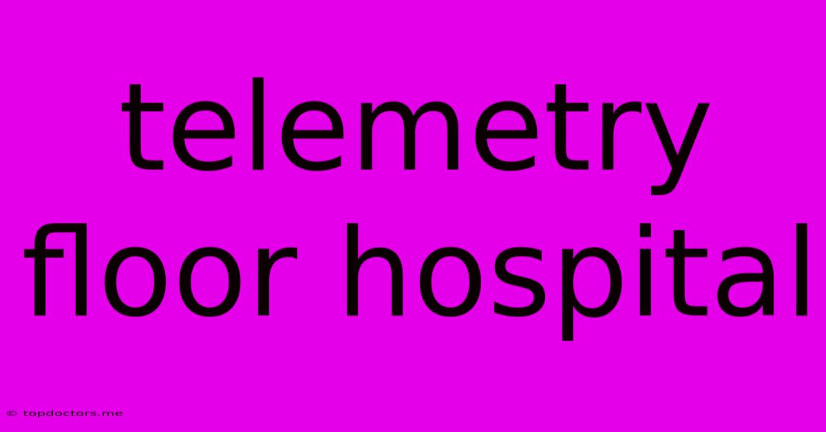 Telemetry Floor Hospital