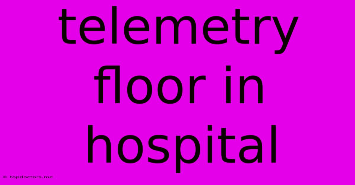 Telemetry Floor In Hospital