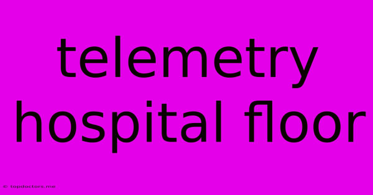 Telemetry Hospital Floor