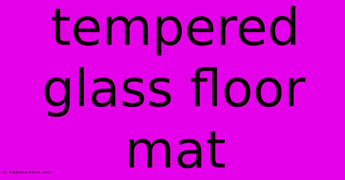 Tempered Glass Floor Mat