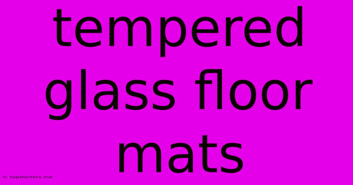 Tempered Glass Floor Mats Tempered Glass Floor Mats