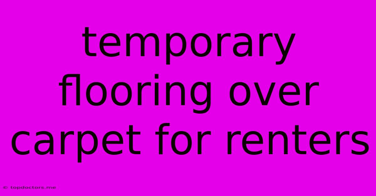 Temporary Flooring Over Carpet For Renters