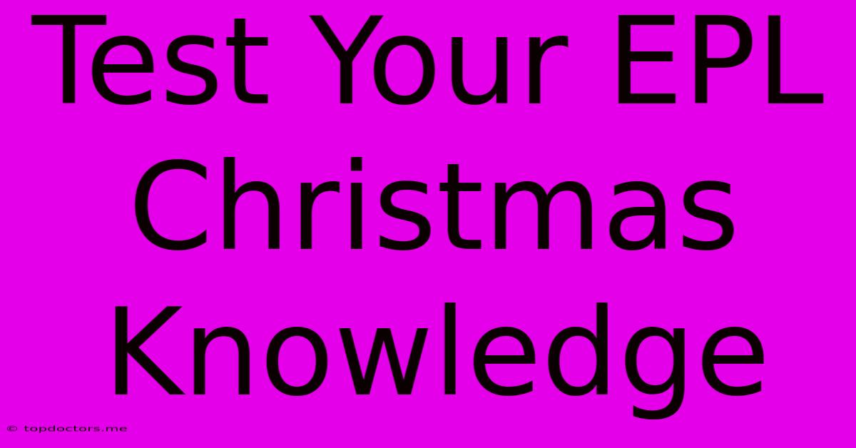 Test Your EPL Christmas Knowledge