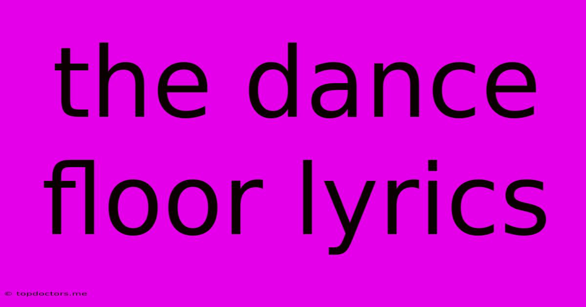 The Dance Floor Lyrics The Dance Floor Lyrics