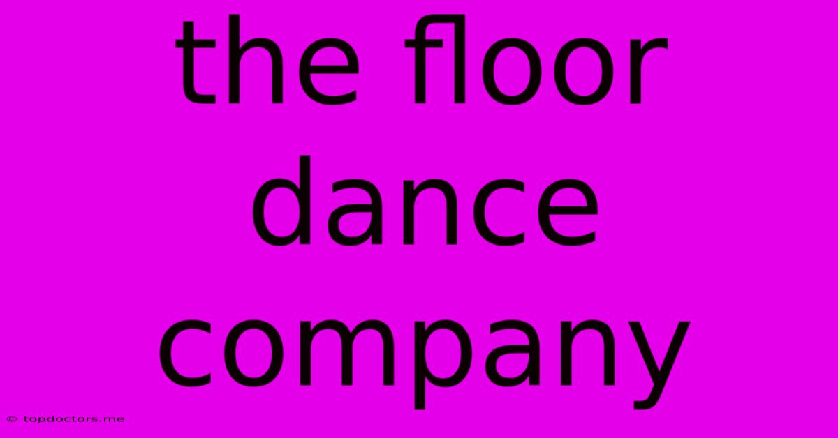 The Floor Dance Company The Floor Dance Company