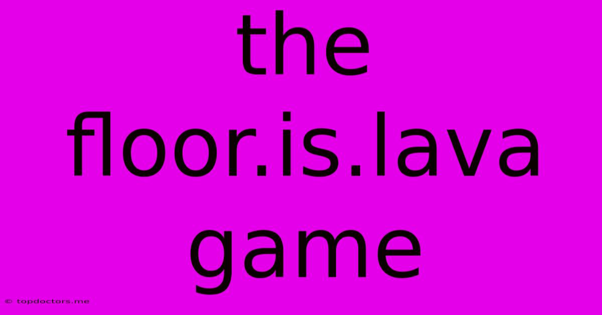 The Floor.is.lava Game