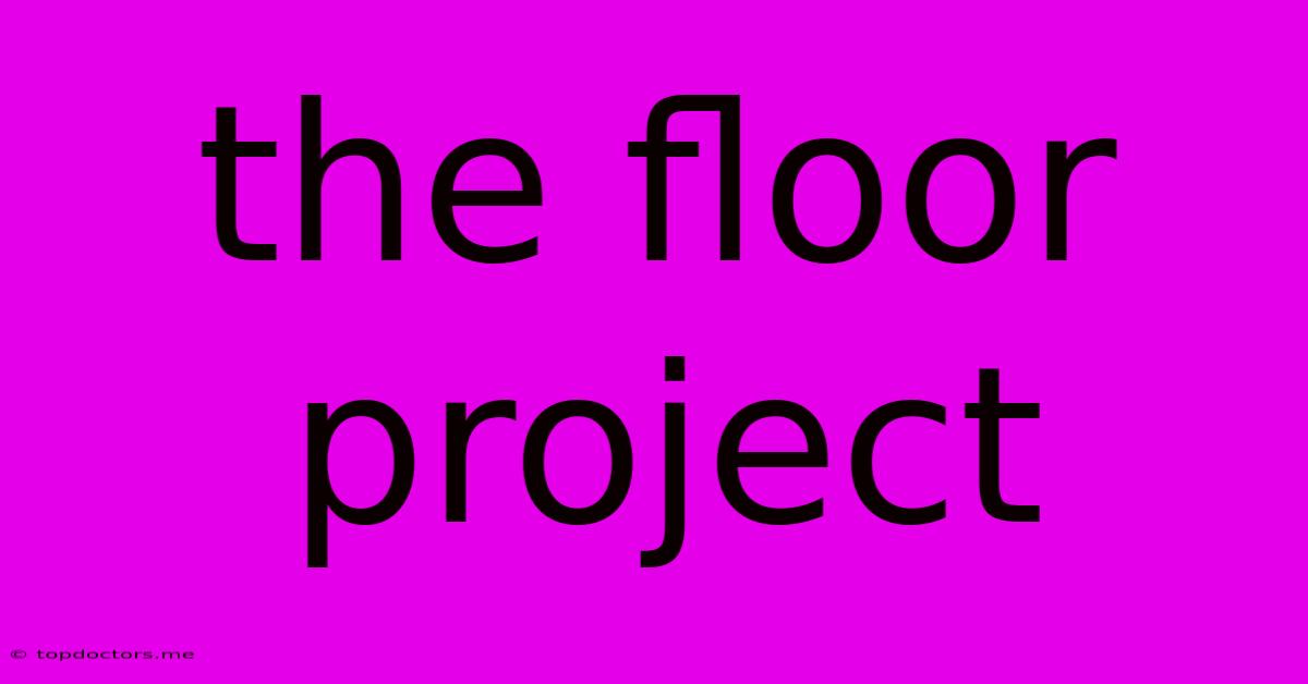 The Floor Project The Floor Project