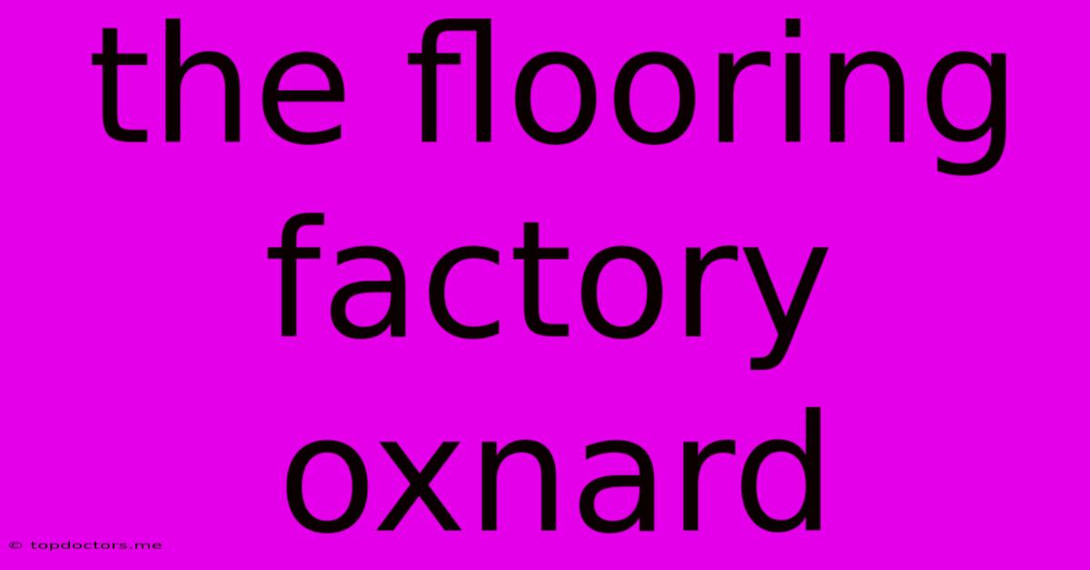 The Flooring Factory Oxnard The Flooring Factory Oxnard