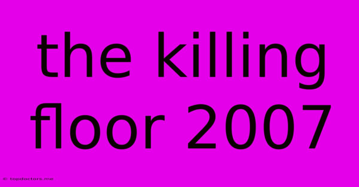 The Killing Floor 2007 The Killing Floor 2007