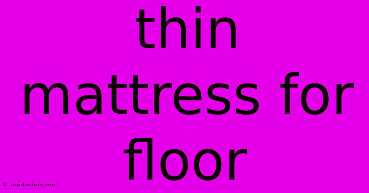 Thin Mattress For Floor
