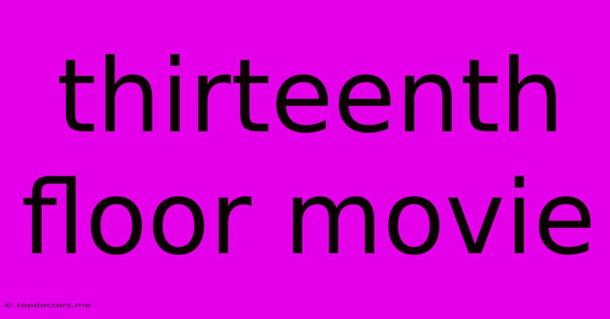 Thirteenth Floor Movie Thirteenth Floor Movie