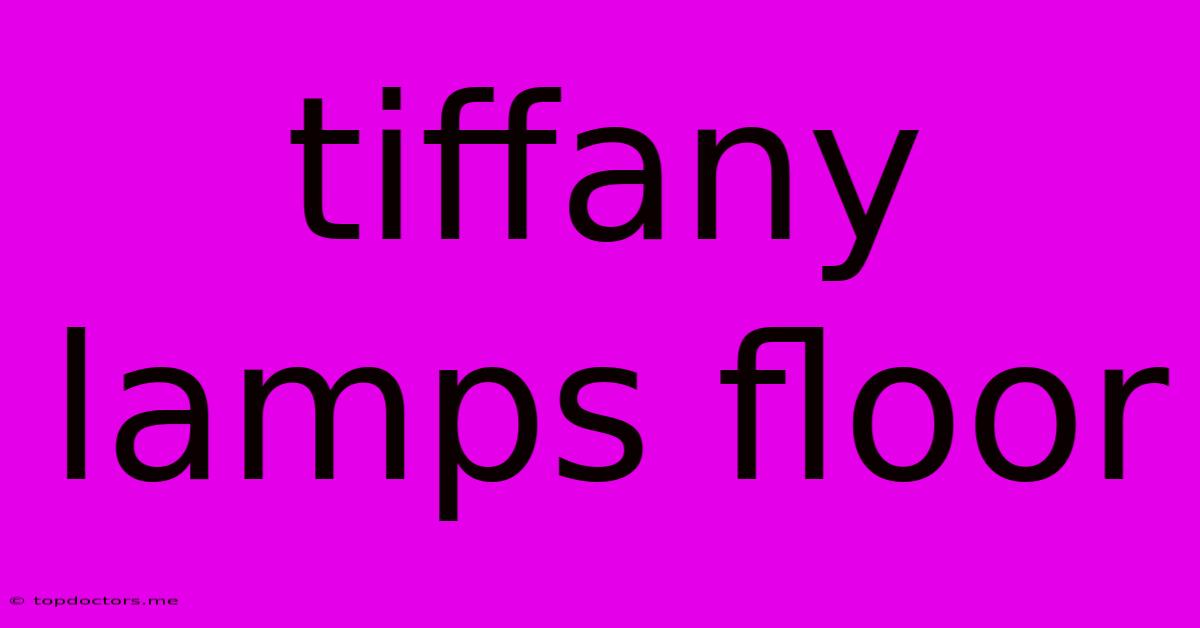 Tiffany Lamps Floor Tiffany Lamps Floor