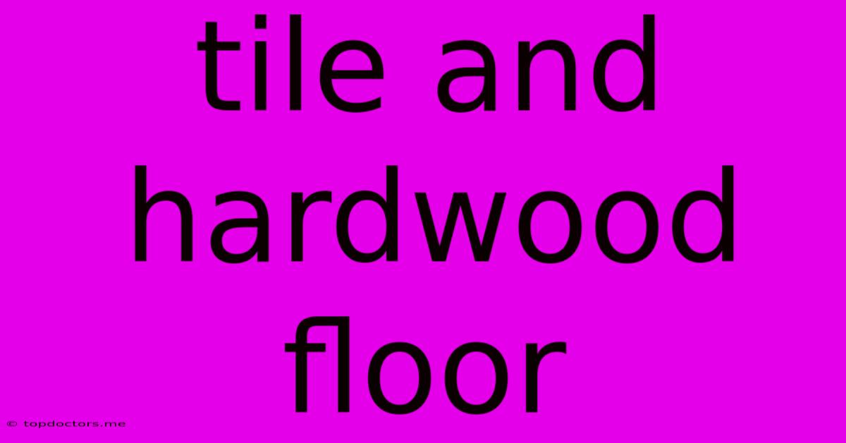 Tile And Hardwood Floor
