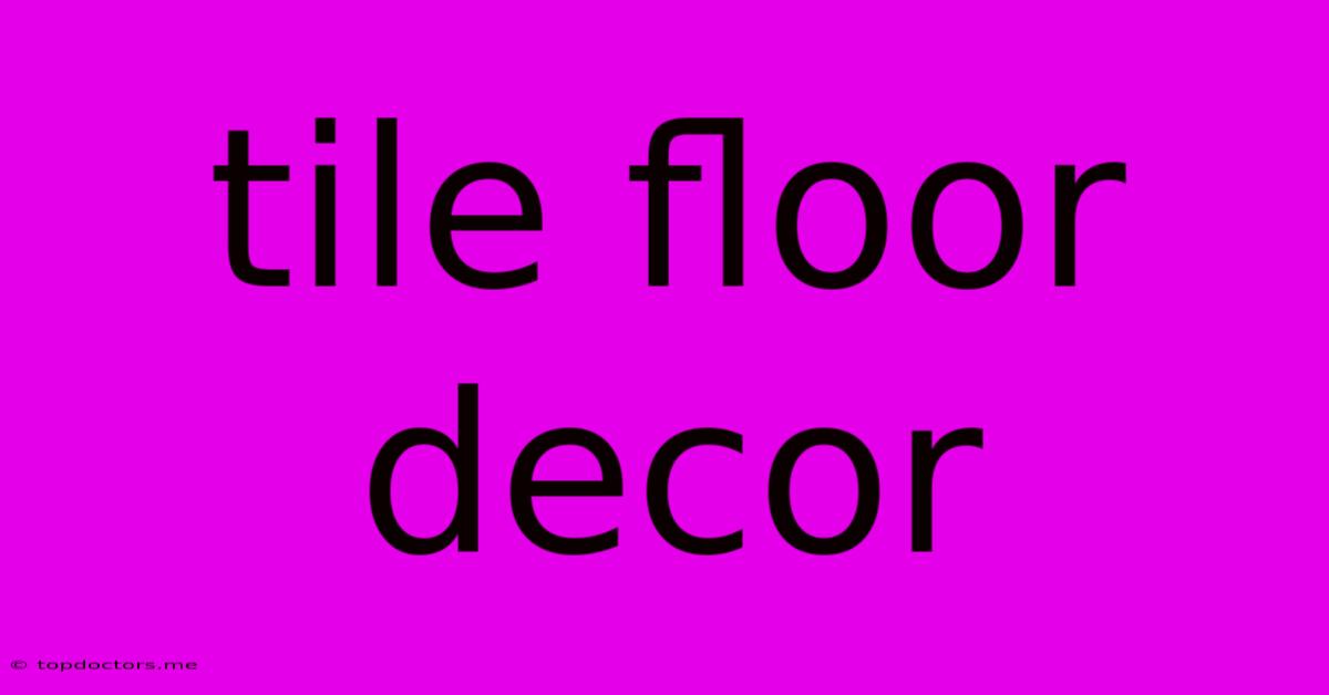 Tile Floor Decor Tile Floor Decor
