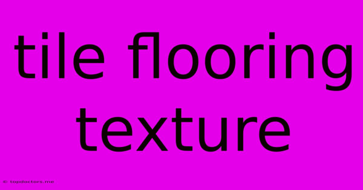 Tile Flooring Texture Tile Flooring Texture