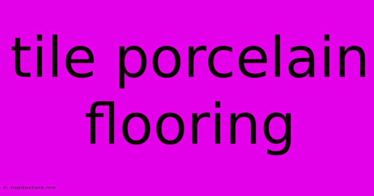 Tile Porcelain Flooring
