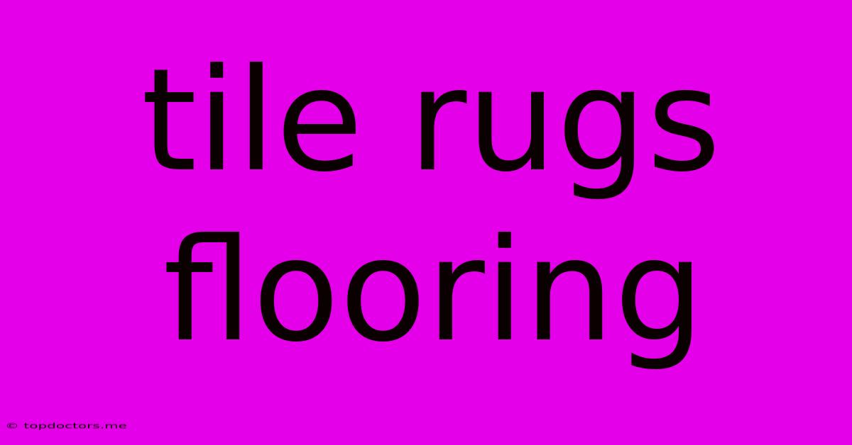 Tile Rugs Flooring