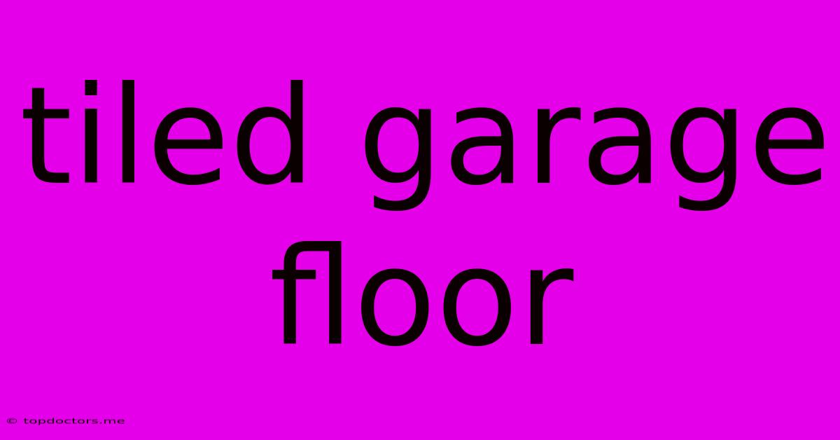 Tiled Garage Floor Tiled Garage Floor