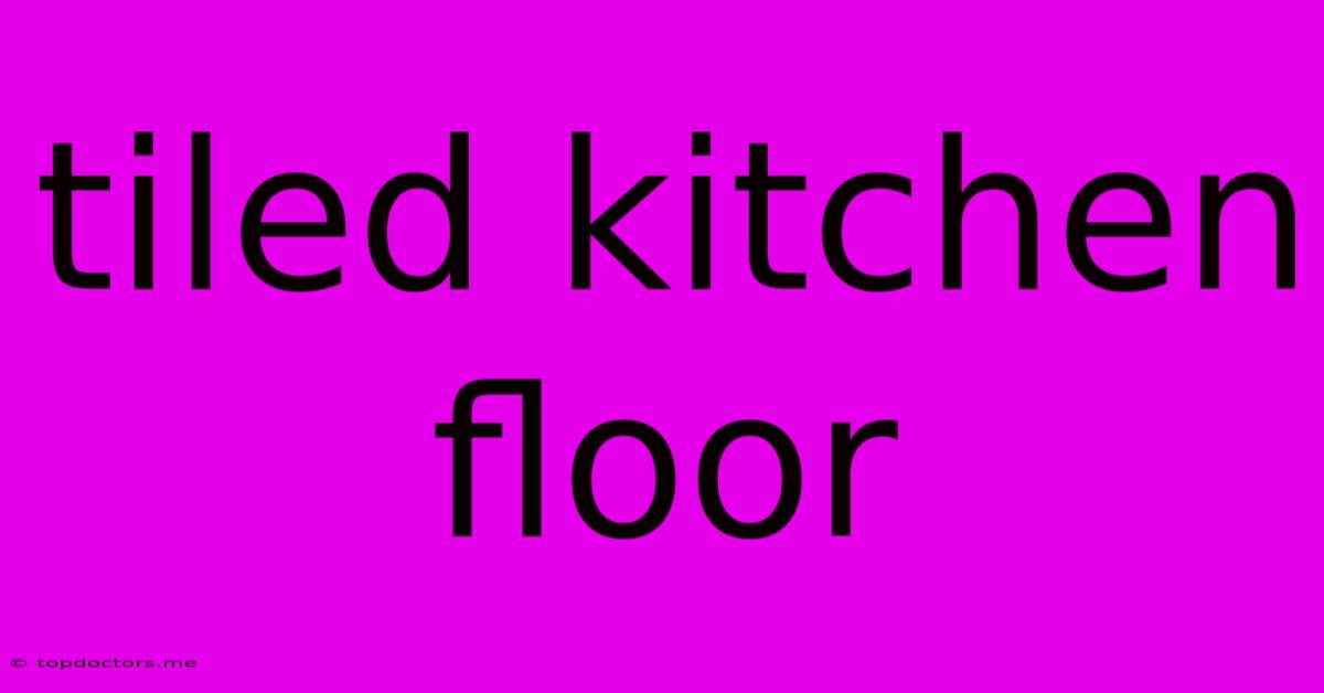 Tiled Kitchen Floor