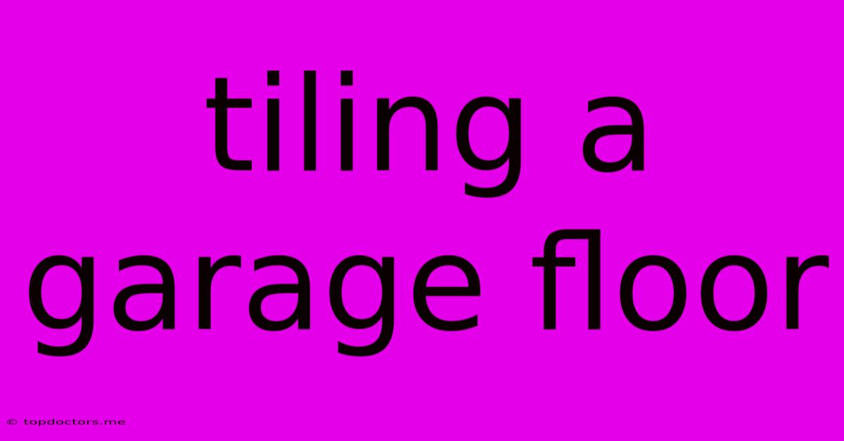 Tiling A Garage Floor