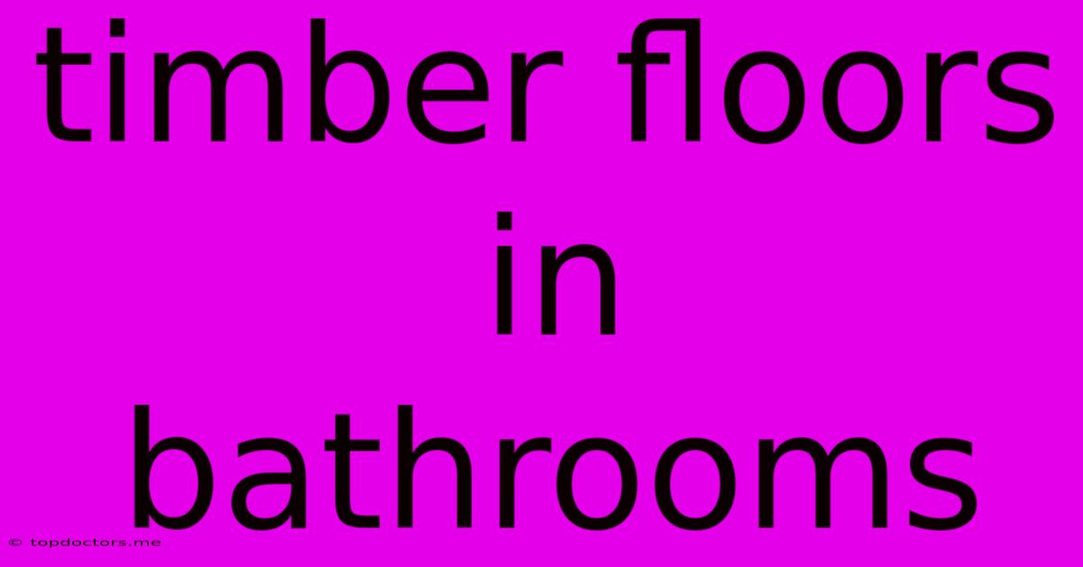 Timber Floors In Bathrooms Timber Floors In Bathrooms