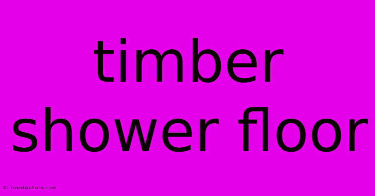 Timber Shower Floor
