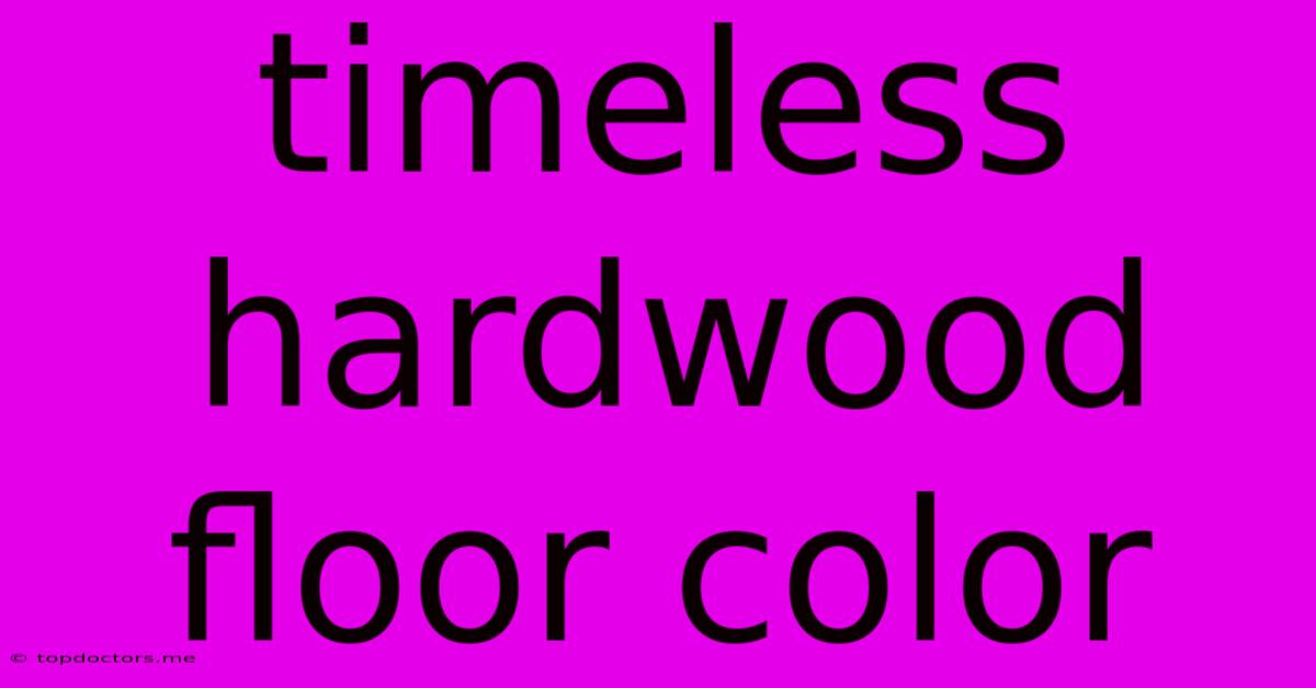 Timeless Hardwood Floor Color Timeless Hardwood Floor Color