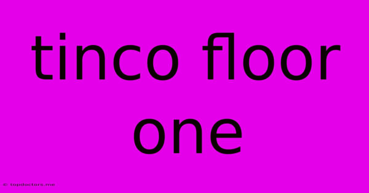 Tinco Floor One