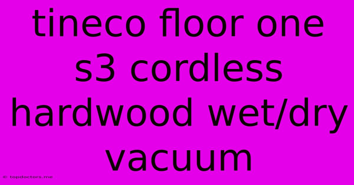 Tineco Floor One S3 Cordless Hardwood Wet/dry Vacuum Tineco Floor One S3 Cordless Hardwood Wet/dry Vacuum