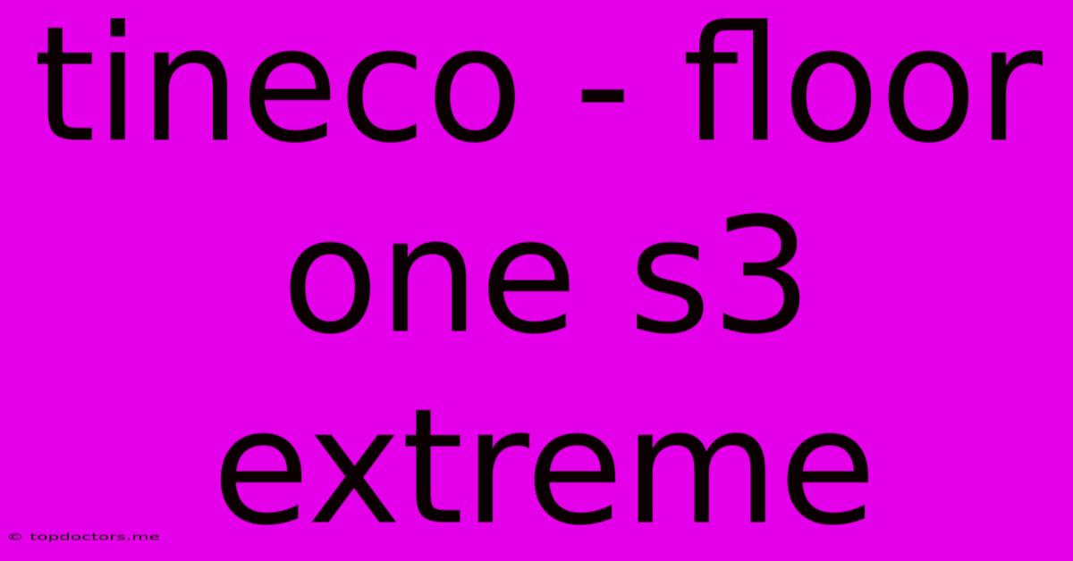Tineco - Floor One S3 Extreme