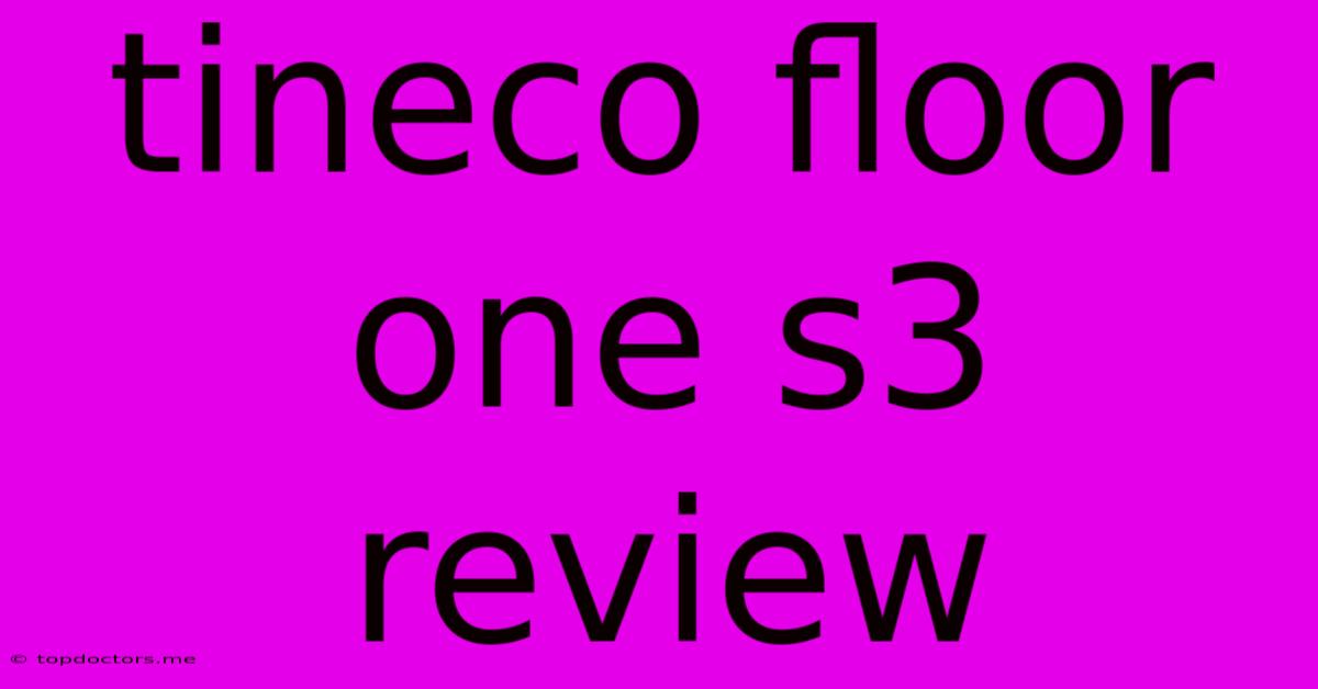 Tineco Floor One S3 Review Tineco Floor One S3 Review