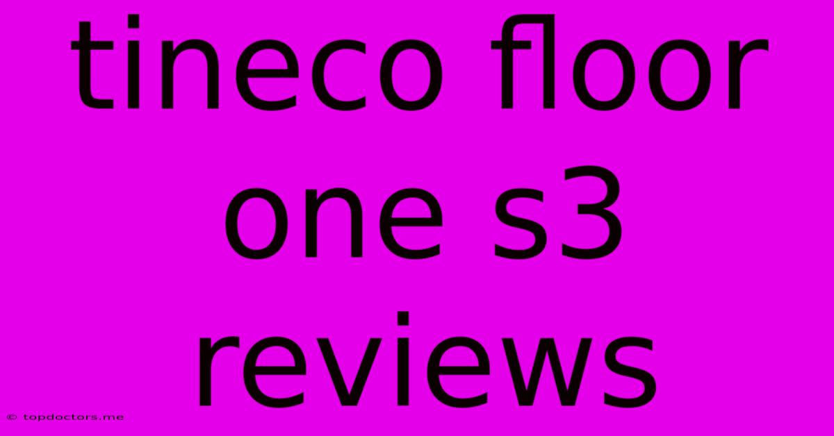 Tineco Floor One S3 Reviews