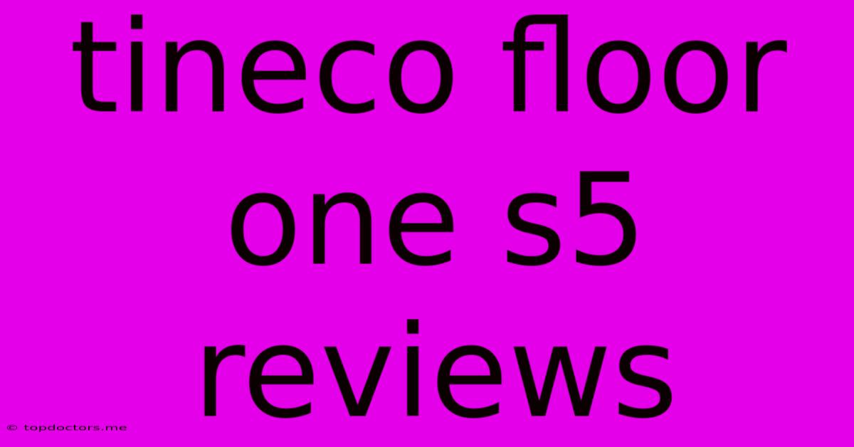 Tineco Floor One S5 Reviews Tineco Floor One S5 Reviews