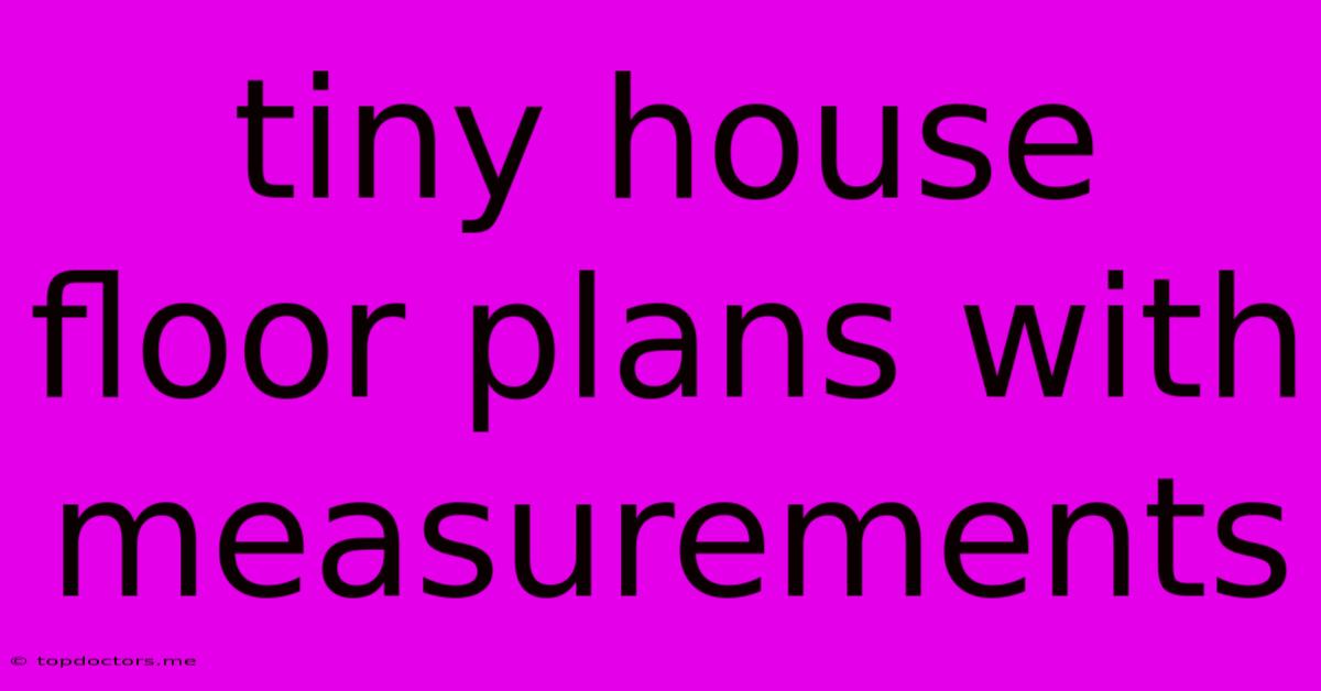 Tiny House Floor Plans With Measurements Tiny House Floor Plans With Measurements