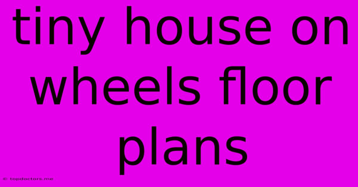 Tiny House On Wheels Floor Plans