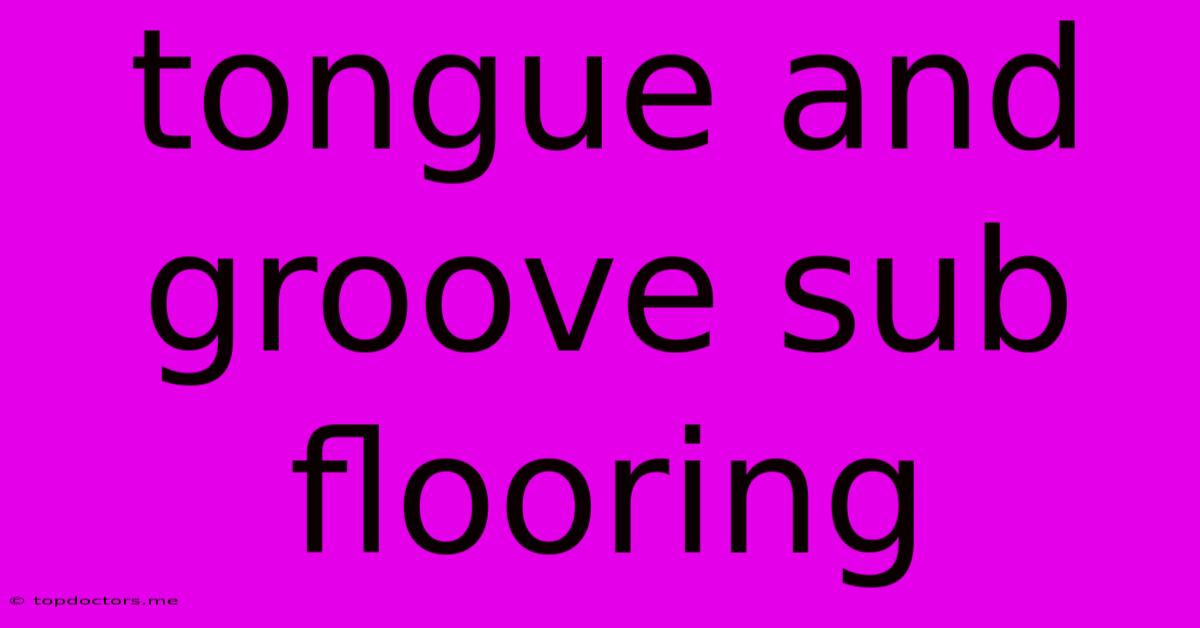 Tongue And Groove Sub Flooring