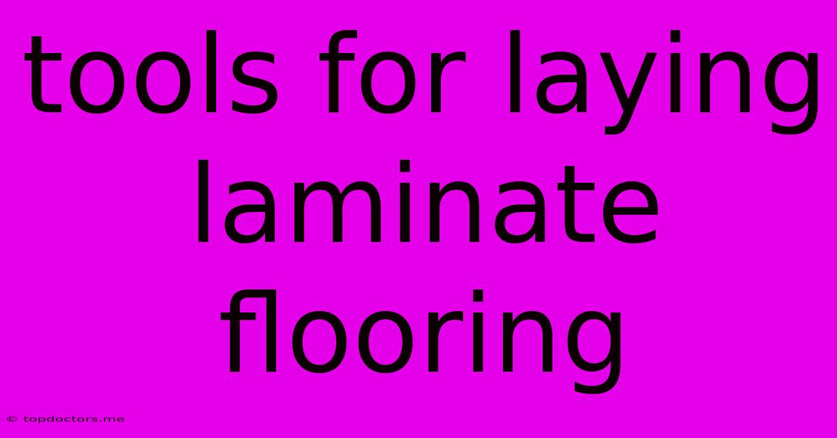 Tools For Laying Laminate Flooring