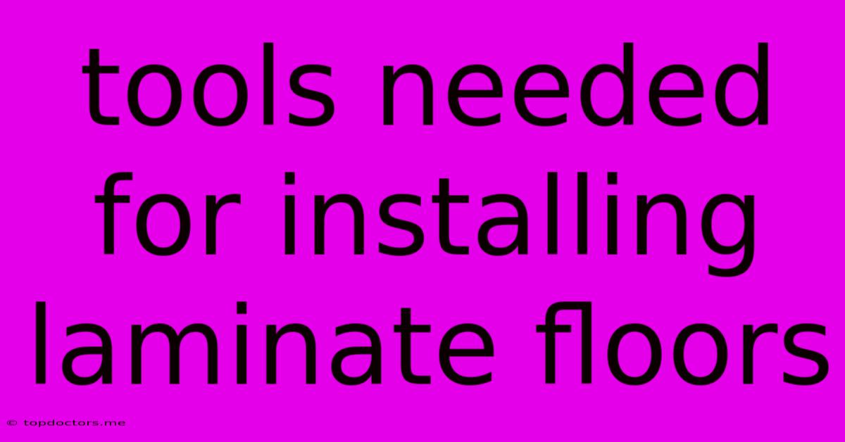 Tools Needed For Installing Laminate Floors Tools Needed For Installing Laminate Floors