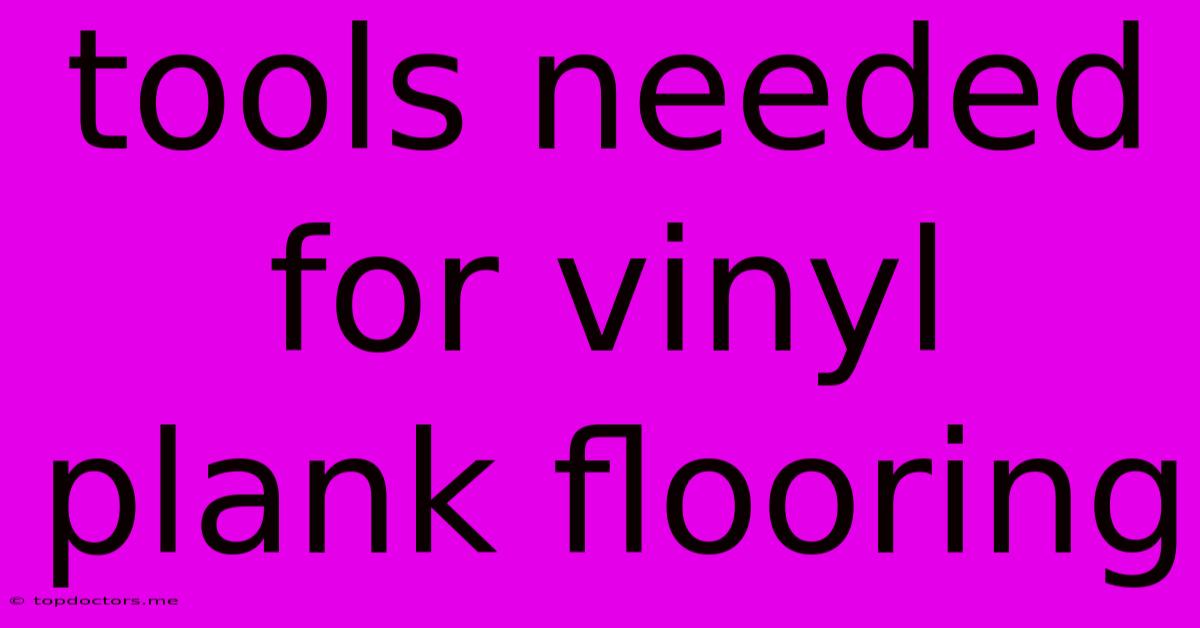Tools Needed For Vinyl Plank Flooring Tools Needed For Vinyl Plank Flooring