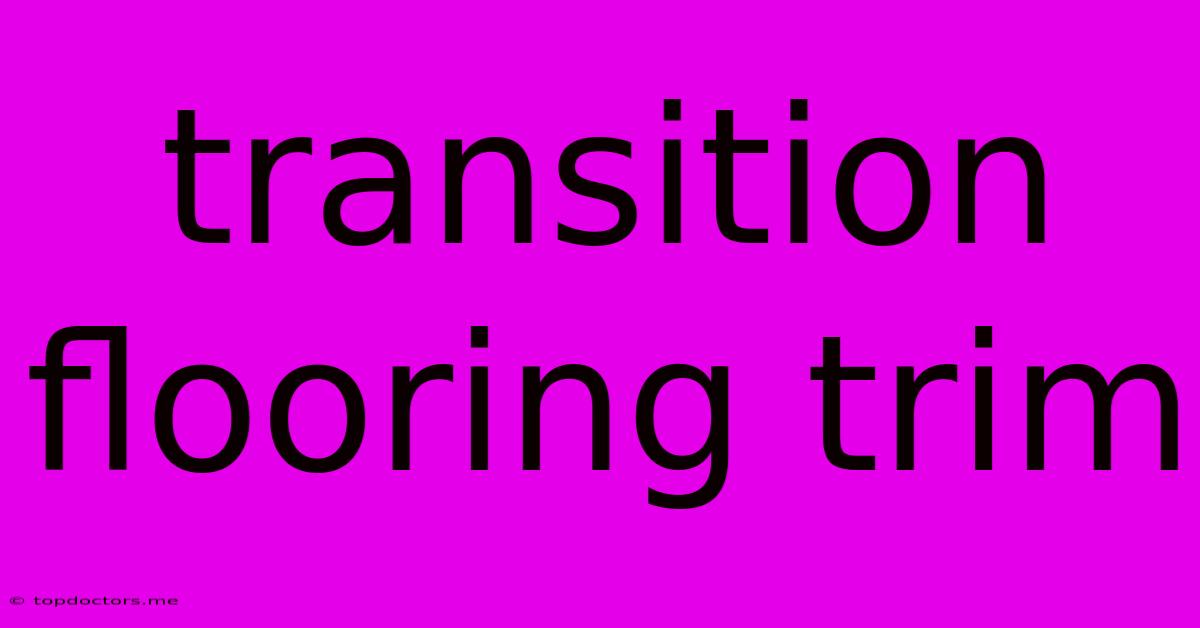 Transition Flooring Trim